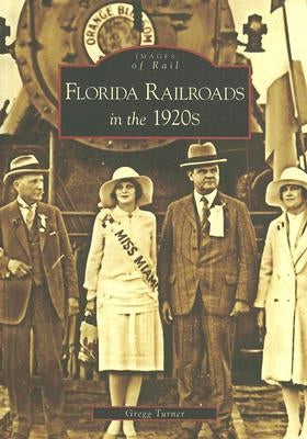 Florida Railroads in the 1920s by Turner, Gregg