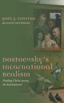 Dostoevsky's Incarnational Realism by Contino, Paul J.