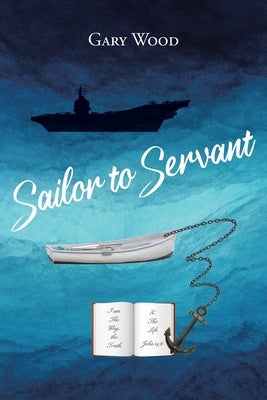 Sailor to Servant by Wood, Gary