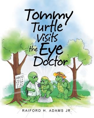 Tommy Turtle Visits the Eye Doctor by Adams Jr, Raiford H.