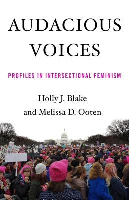 Audacious Voices: Profiles in Intersectional Feminism by Blake, Holly