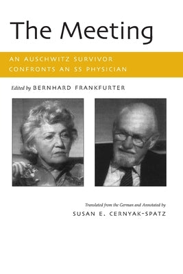 The Meeting: An Auschwitz Survivor Confronts an SS Physician by Frankfurter, Bernhard