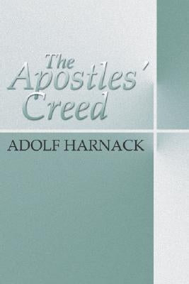 Apostles' Creed by Harnack, Adolf