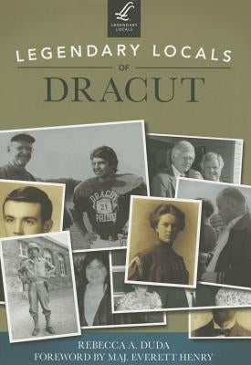 Legendary Locals of Dracut by Duda, Rebecca A.
