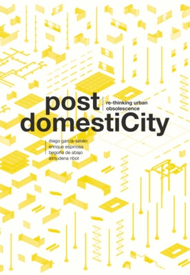 Logics of Evolution for the Contemporary Contexts: Re-Thinking Urban Obsolescence by Garcia-Setien, Diego