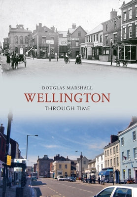 Wellington Through Time by Marshall, Douglas J.