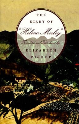 The Diary of "Helena Morley" by Bishop, Elizabeth