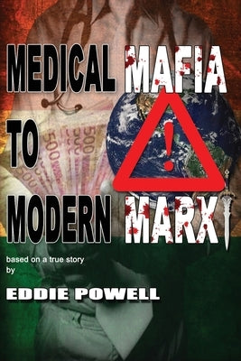 Medical Mafia To Modern Marx by Powell, Eddie J.