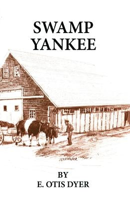 Swamp Yankee by Dyer, E. Otis