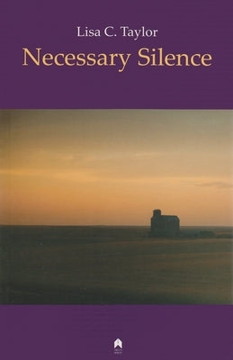 Necessary Silence by Taylor, Lisa C.