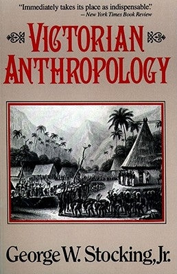 Victorian Anthropology by Stocking, George