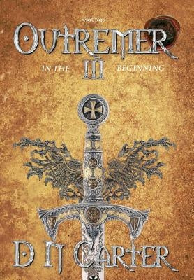 Outremer III: In the Beginning by Carter, D. N.