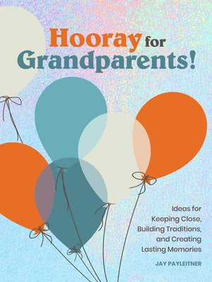 Hooray for Grandparents: Hooray for Grandparents by Payleitner, Jay