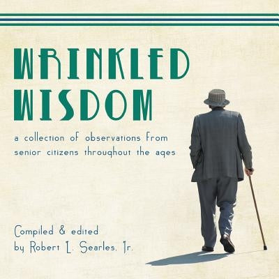 Wrinkled Wisdom by Searles, Robert L., Jr.