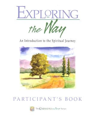 Exploring the Way Participant's Book: Companions in Christ: An Introduction to the Spiritual Journey by Thompson, Marjorie J.