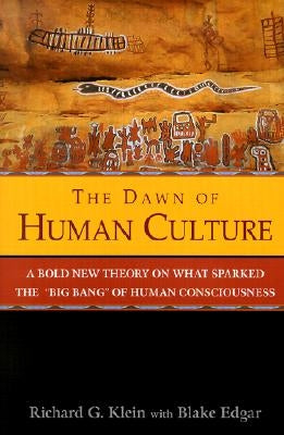 The Dawn of Human Culture by Klein, Richard G.