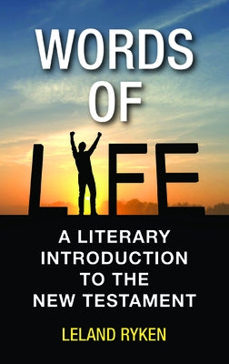 Words of Life: A Literary Introduction to the New Testament by Ryken, Leland