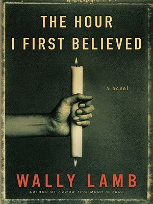 The Hour I First Believed by Lamb, Wally