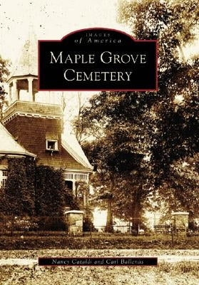Maple Grove Cemetery by Cataldi, Nancy