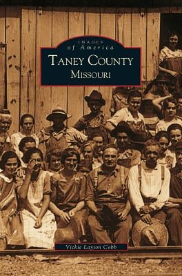 Taney County, Missouri by Cobb, Vicki Layton