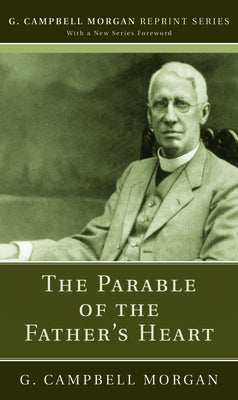 The Parable of the Father's Heart by Morgan, G. Campbell