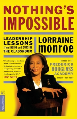 Nothing's Impossible: Leadership Lessons from Inside and Outside the Classroom by Monroe, Lorraine