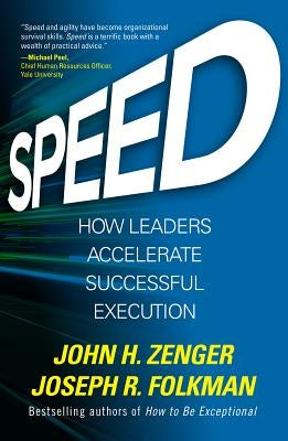 Speed: How Leaders Accelerate Successful Execution by Zenger, John H.