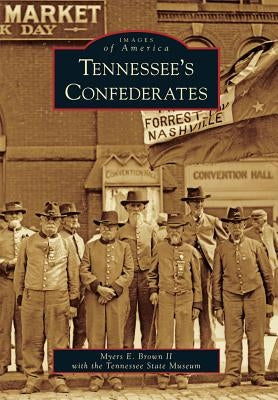 Tennessee's Confederates by Brown II, Myers E.