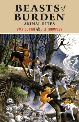 Beasts of Burden Volume 1: Animal Rites by Dorkin, Evan
