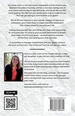 The 15 Minute Formula: How Busy Moms Can Ditch the Guilt, Say Yes to What Matters and Conquer Their Goals by Harvey, Cara