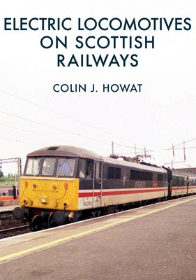 Electric Locomotives on Scottish Railways by Howat, Colin J.