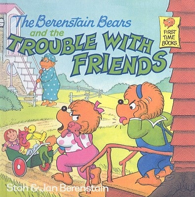 The Berenstain Bears and the Trouble with Friends by Berenstain, Stan