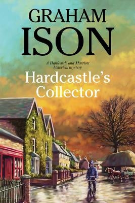 Hardcastle's Collector: A Police Procedural Set During World War One by Ison, Graham
