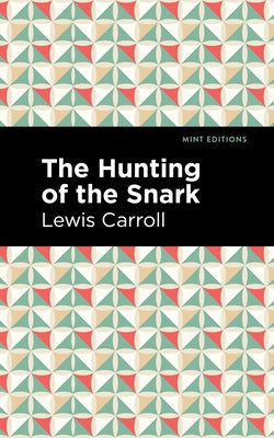 The Hunting of the Snark: An Agony in Eight Fits by Caroll, Lewis