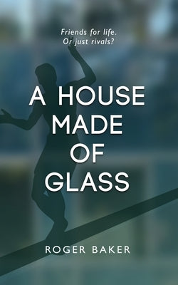 A House Made Of Glass by Baker, Roger