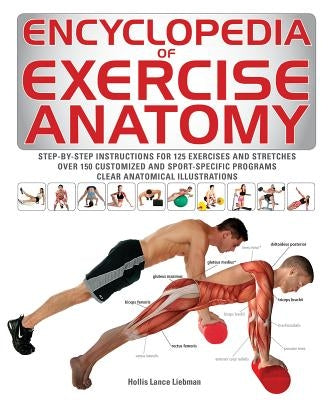 Encyclopedia of Exercise Anatomy by Liebman, Hollis