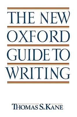 The New Oxford Guide to Writing by Kane, Thomas S.