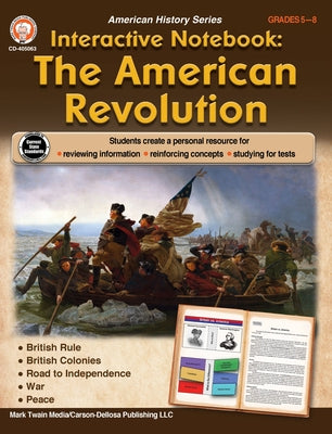 Interactive Notebook: The American Revolution Resource Book, Grades 5 - 8 by Cameron, Schyrlet