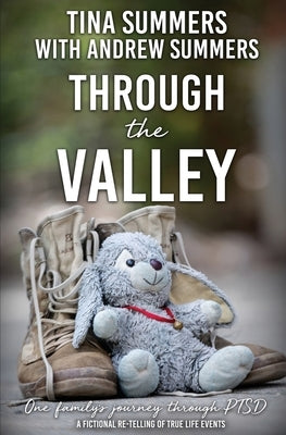 Through the Valley: One family's journey through PTSD by Summers, Tina
