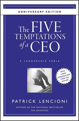 The Five Temptations of a Ceo, 10th Anniversary Edition: A Leadership Fable by Lencioni, Patrick M.