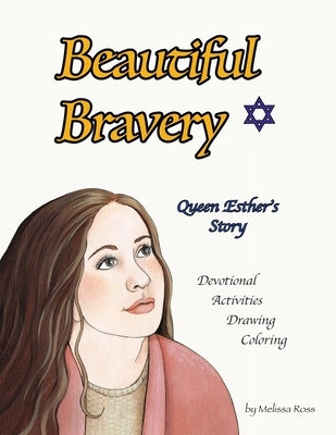 Beautiful Bravery: Queen Esther's Story by Ross, Melissa B.