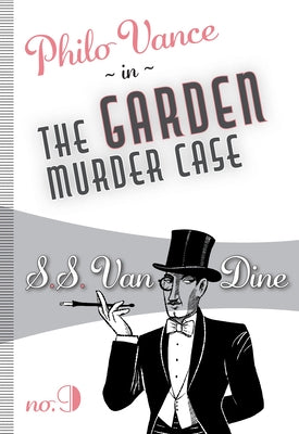 The Garden Murder Case by Van Dine, S. S.