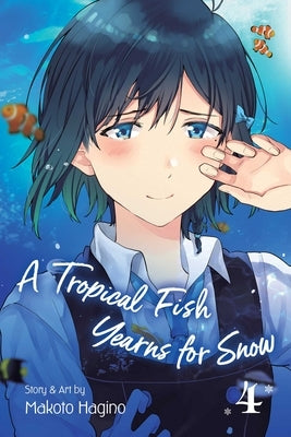 A Tropical Fish Yearns for Snow, Vol. 4, Volume 4 by Hagino, Makoto