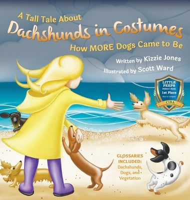 A Tall Tale About Dachshunds in Costumes (Hard Cover): How MORE Dogs Came to Be (Tall Tales # 3) by Jones, Kizzie Elizabeth