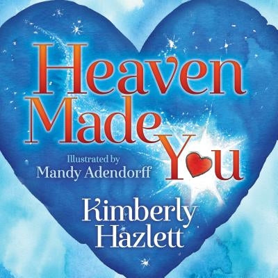 Heaven Made You by Hazlett, Kimberly