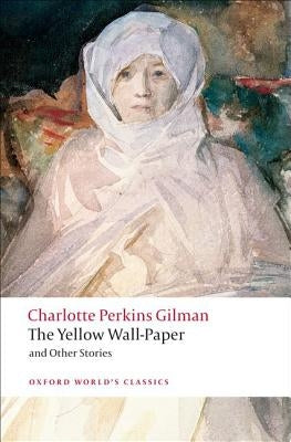 The Yellow Wall-Paper and Other Stories by Gilman, Charlotte Perkins