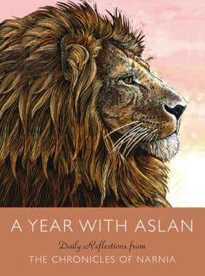 A Year with Aslan: Daily Reflections from the Chronicles of Narnia by Lewis, C. S.