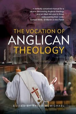 The Vocation of Anglican Theology: Essays and Sources by McMichael, Ralph N.