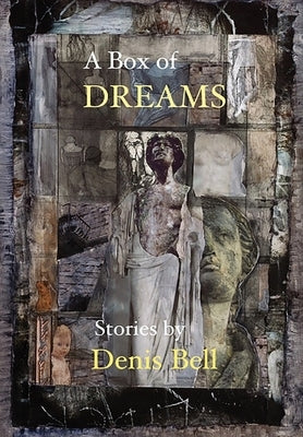 A Box of Dreams by Bell, Denis