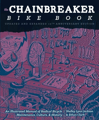 The Chainbreaker Bike Book: A Rough Guide to Bicycle Maintenance by Jackson, Shelley
